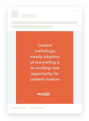 Encart orange Hubspot avec citation, Content marketing’s steady adoption of storytelling is an exciting new opportunity for content creators